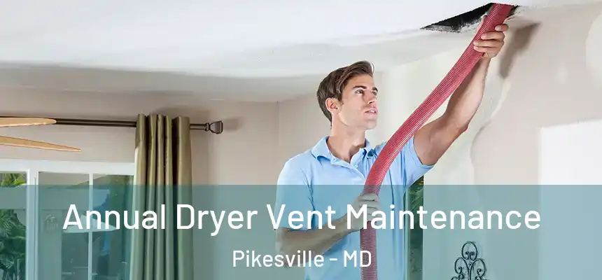Annual Dryer Vent Maintenance Pikesville - MD