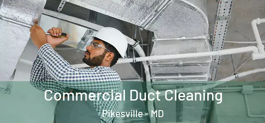 Commercial Duct Cleaning Pikesville - MD
