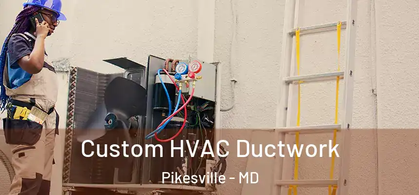  Custom HVAC Ductwork Pikesville - MD
