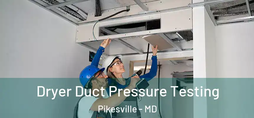 Dryer Duct Pressure Testing Pikesville - MD