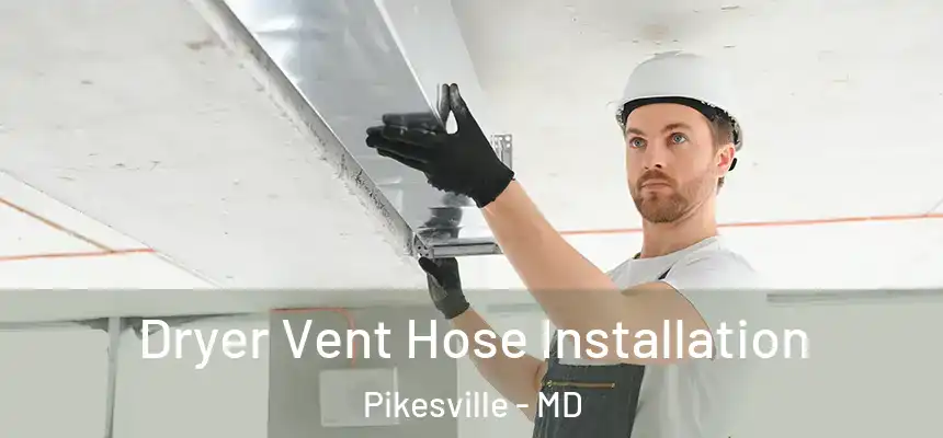 Dryer Vent Hose Installation Pikesville - MD