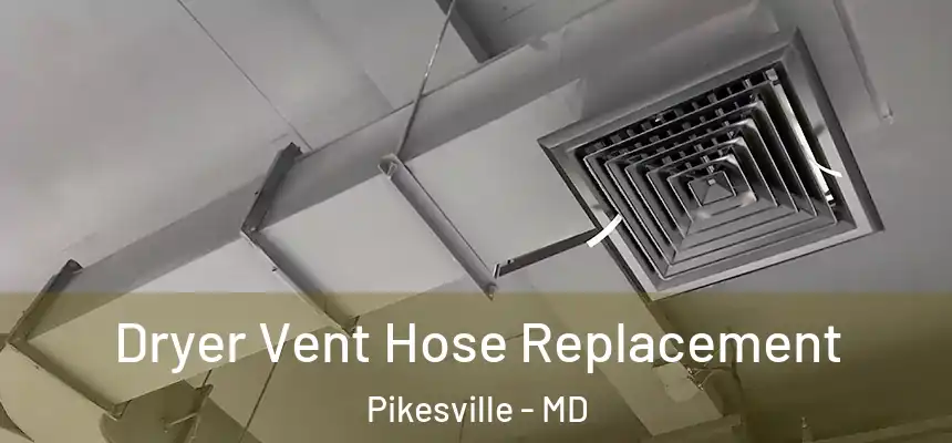 Dryer Vent Hose Replacement Pikesville - MD