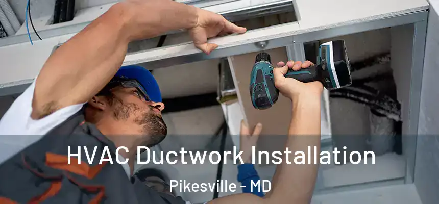  HVAC Ductwork Installation Pikesville - MD