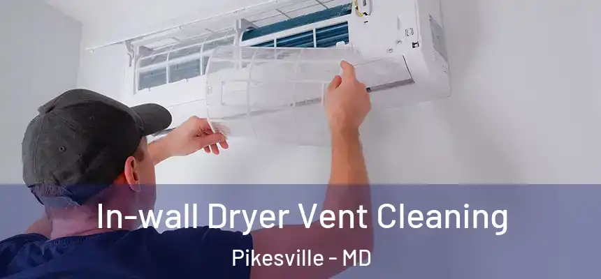 In-wall Dryer Vent Cleaning Pikesville - MD
