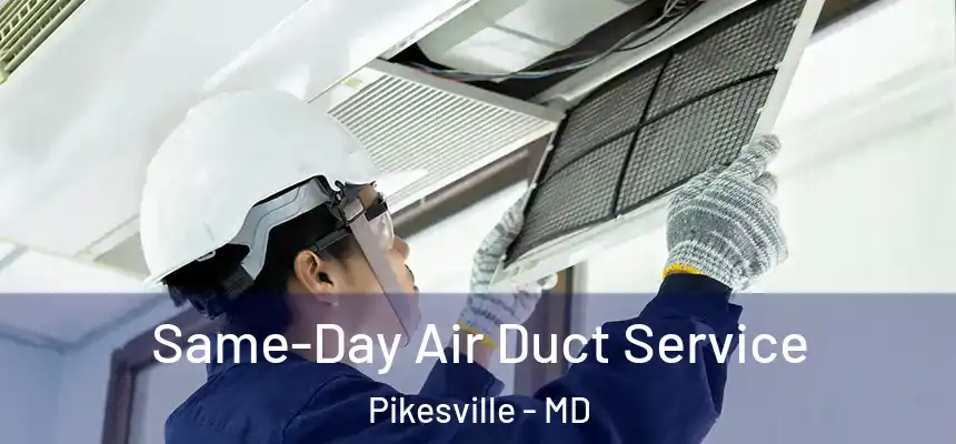 Same-Day Air Duct Service Pikesville - MD