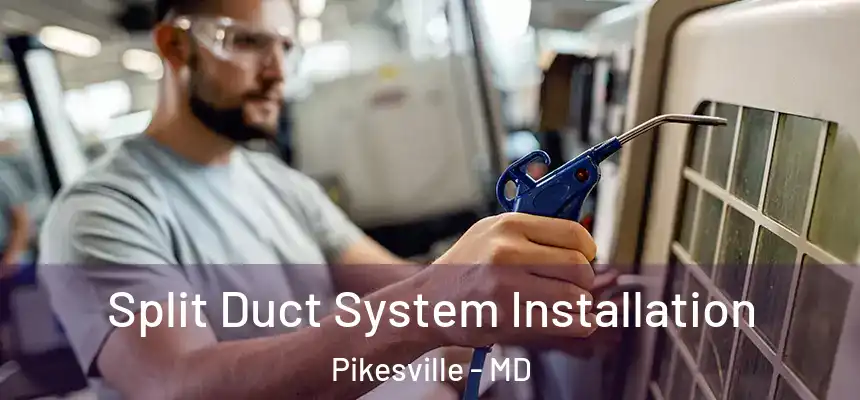  Split Duct System Installation Pikesville - MD