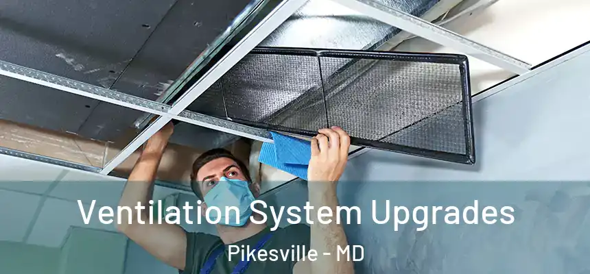Ventilation System Upgrades Pikesville - MD